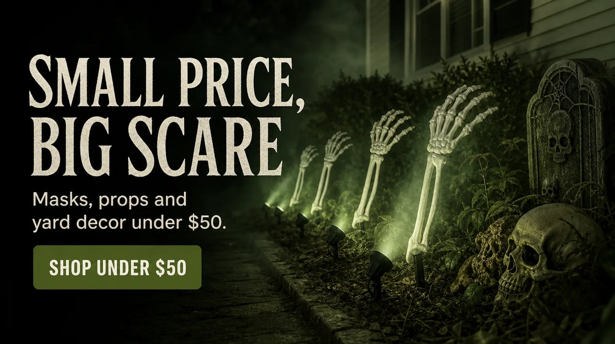 SMALL PRICE, BIG SCARE. Masks, props and yard decor under $50. SHOP UNDER $50